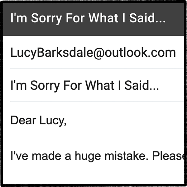 An email message to LucyBarksdale@outlook.com with the subject line I'm sorry for what I said...